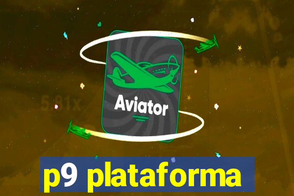 p9 plataforma